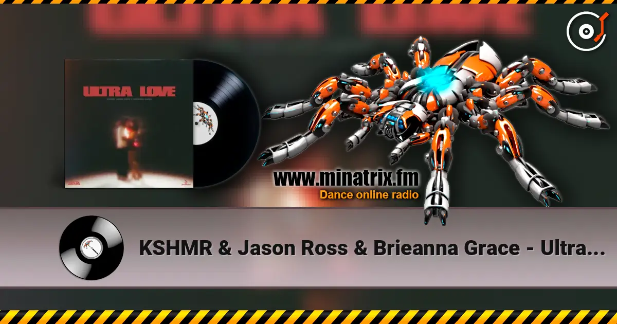 KSHMR & Jason Ross & Brieanna Grace - Ultra Love жоғары сапада онлайн тыңдау | Minatrix.FM