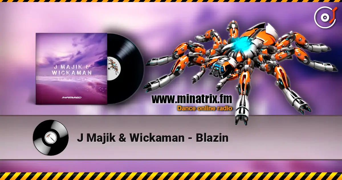 J Majik & Wickaman - Blazin жоғары сапада онлайн тыңдау | Minatrix.FM