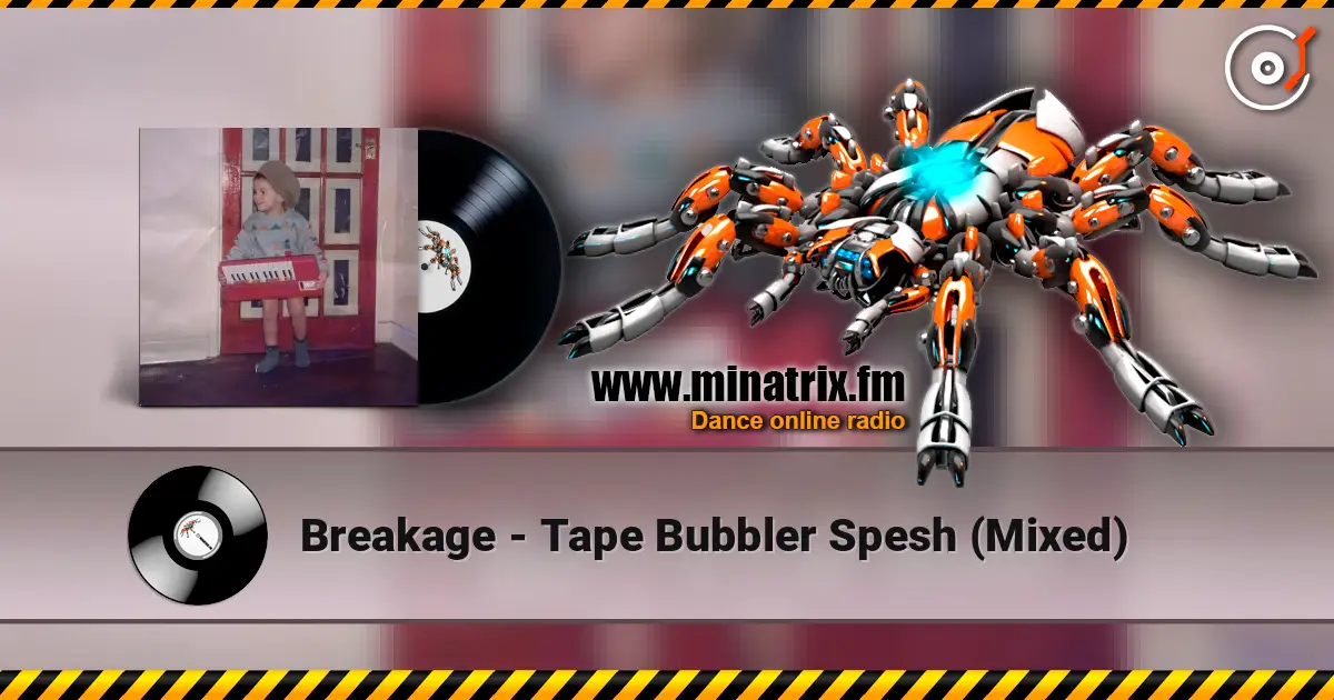 Breakage - Tape Bubbler Spesh (Mixed) жоғары сапада онлайн тыңдау | Minatrix.FM