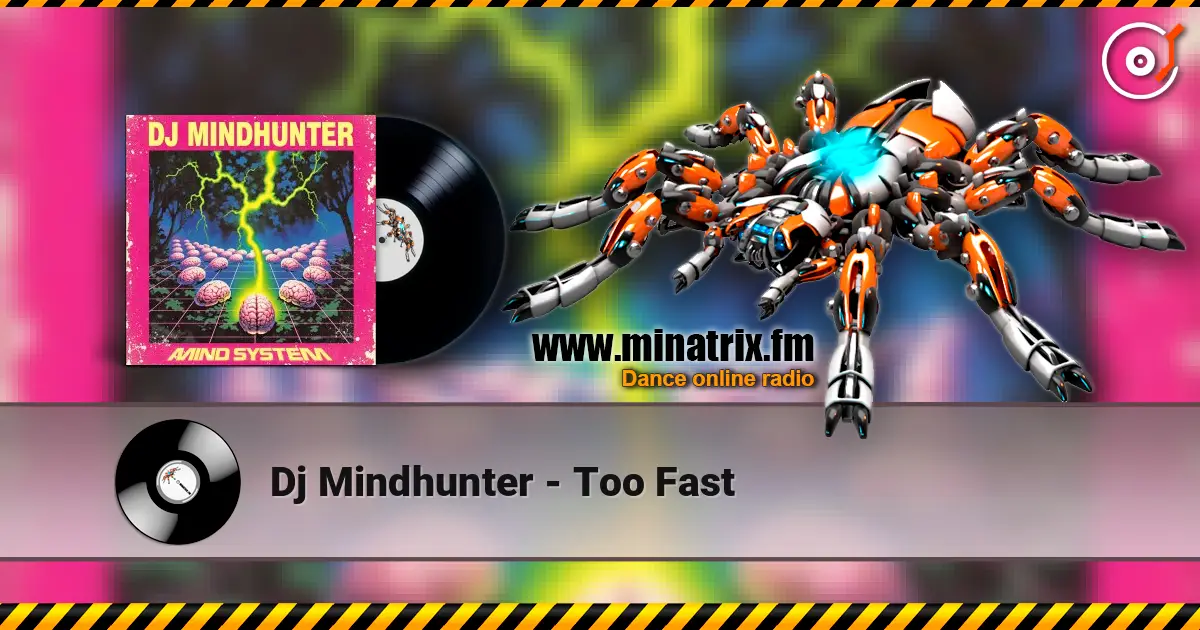 Dj Mindhunter - Too Fast жоғары сапада онлайн тыңдау | Minatrix.FM