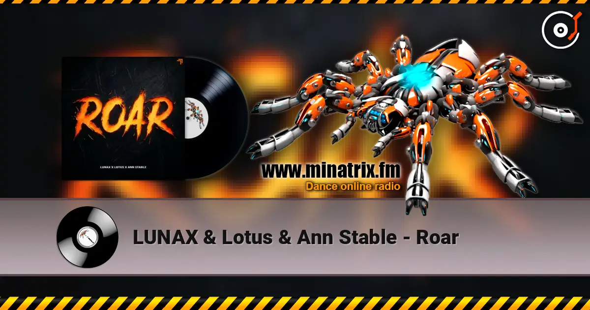LUNAX & Lotus & Ann Stable - Roar жоғары сапада онлайн тыңдау | Minatrix.FM