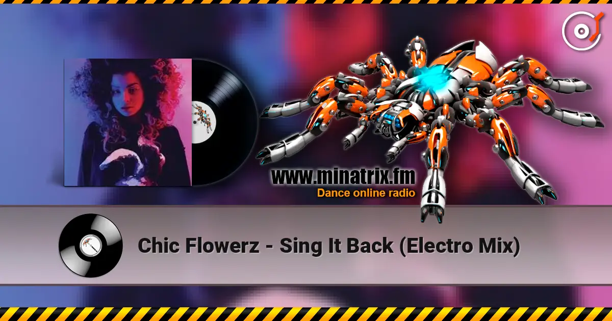 Chic Flowerz - Sing It Back (Electro Mix) жоғары сапада онлайн тыңдау | Minatrix.FM