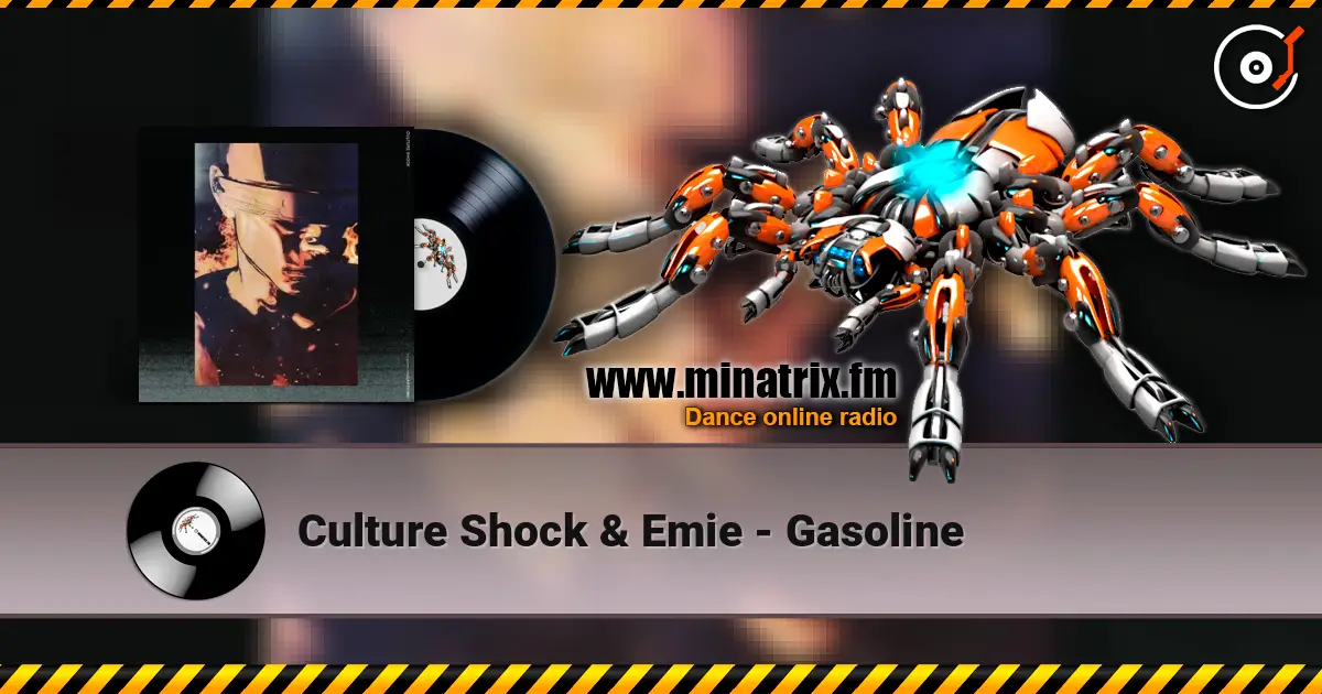 Culture Shock & Emie - Gasoline жоғары сапада онлайн тыңдау | Minatrix.FM