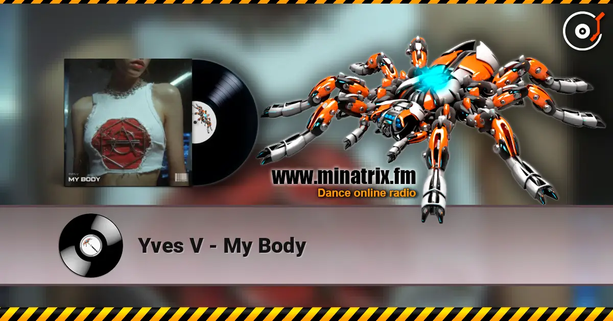 Yves V - My Body жоғары сапада онлайн тыңдау | Minatrix.FM