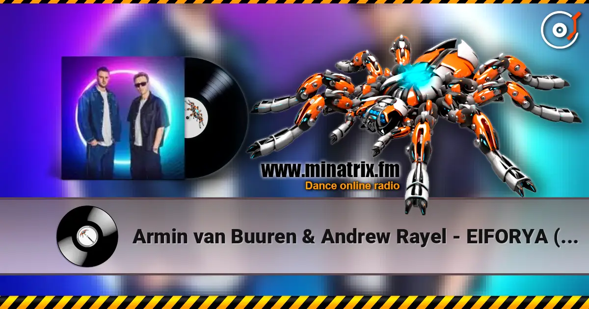 Armin van Buuren & Andrew Rayel - EIFORYA (Original Mix) жоғары сапада онлайн тыңдау | Minatrix.FM