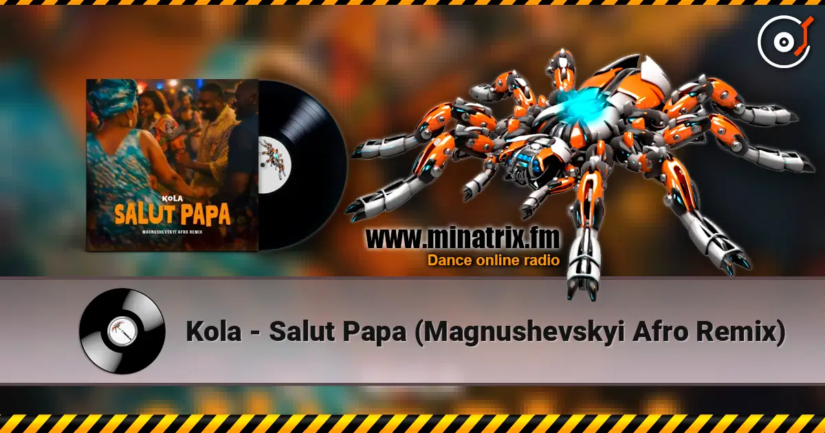 Kola - Salut Papa (Magnushevskyi Afro Remix) жоғары сапада онлайн тыңдау | Minatrix.FM