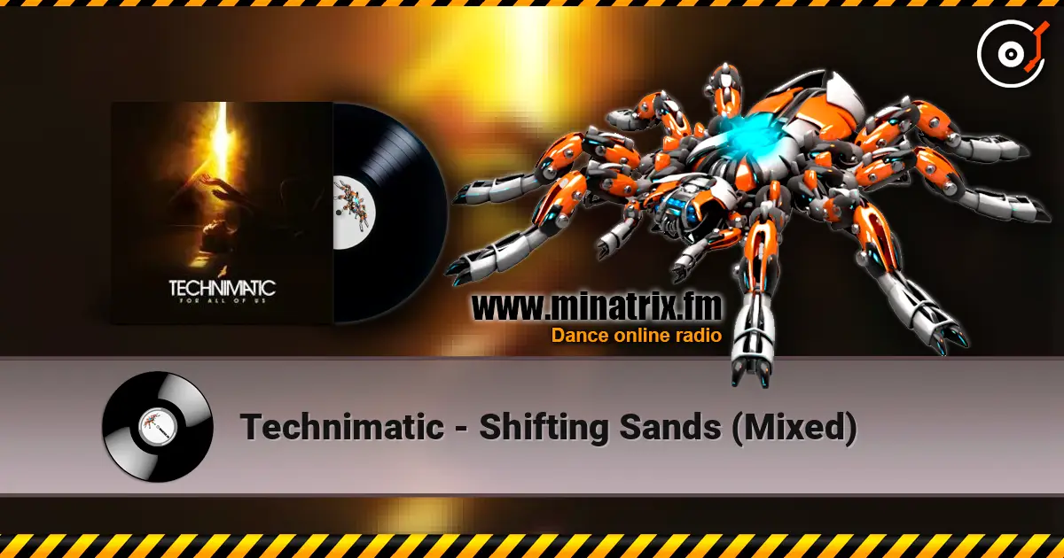 Technimatic - Shifting Sands (Mixed) жоғары сапада онлайн тыңдау | Minatrix.FM