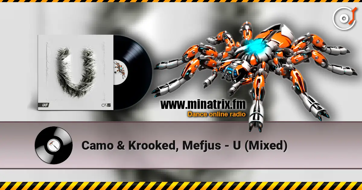 Camo & Krooked, Mefjus - U (Mixed) жоғары сапада онлайн тыңдау | Minatrix.FM
