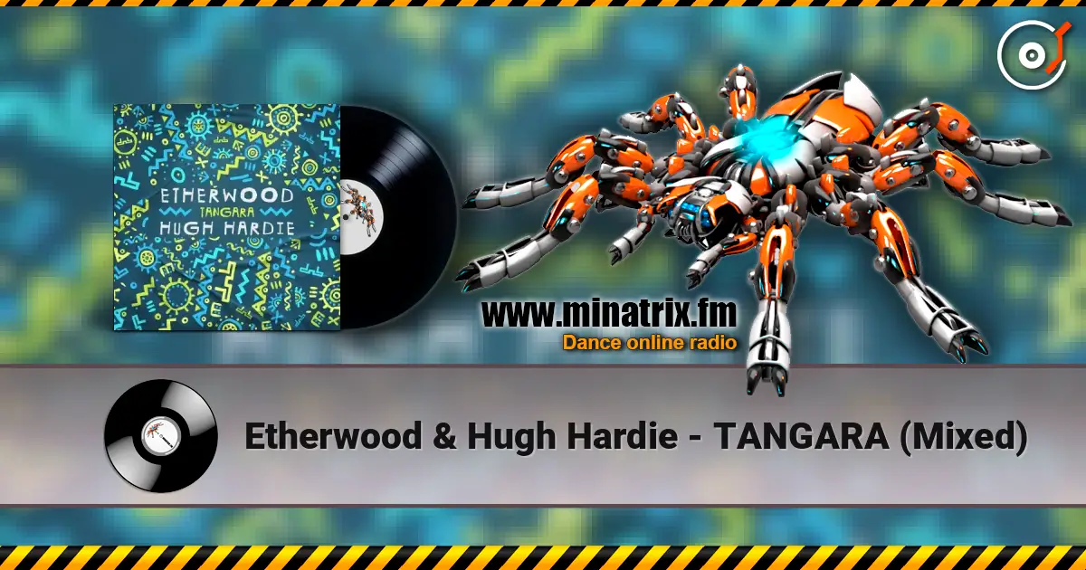 Etherwood & Hugh Hardie - TANGARA (Mixed) жоғары сапада онлайн тыңдау | Minatrix.FM
