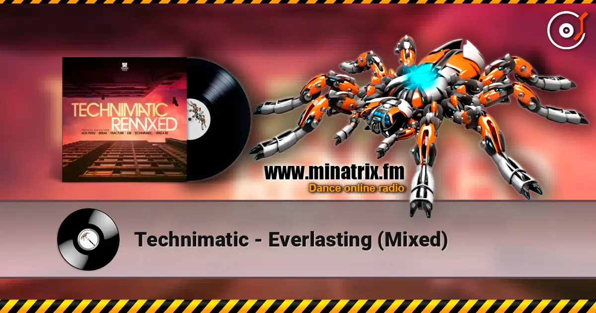 Technimatic - Everlasting (Mixed) жоғары сапада онлайн тыңдау | Minatrix.FM