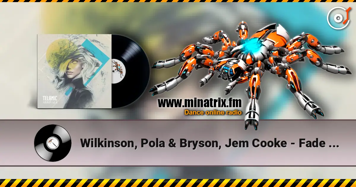 Wilkinson, Pola & Bryson, Jem Cooke - Fade Away (Mixed) жоғары сапада онлайн тыңдау | Minatrix.FM