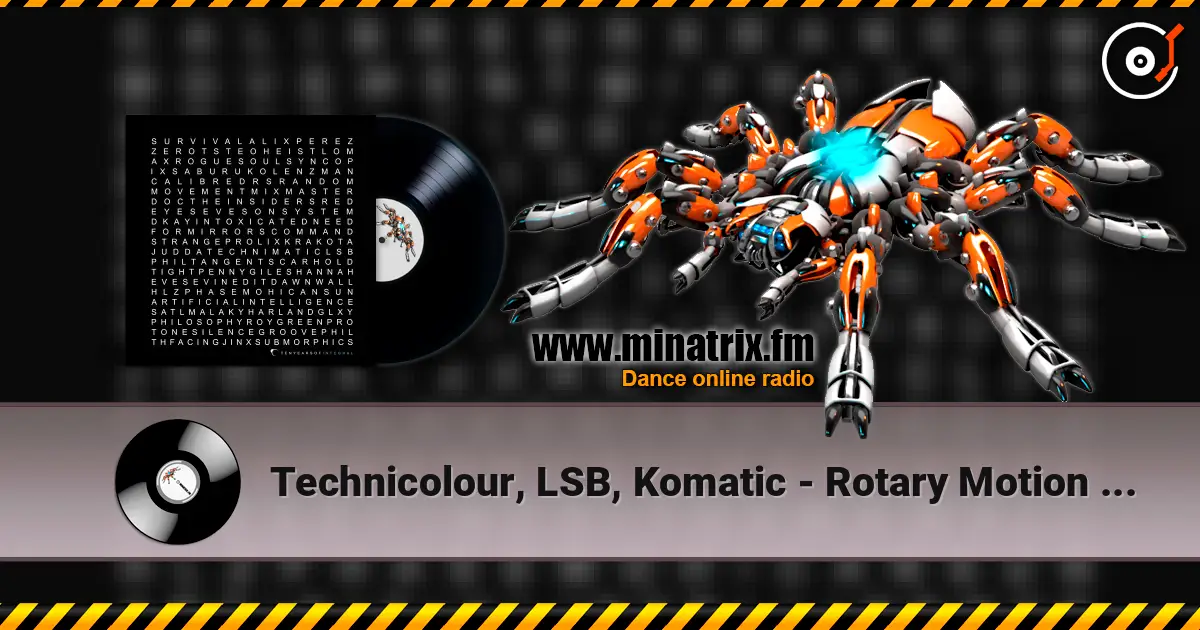 Technicolour, LSB, Komatic - Rotary Motion (Mixed) жоғары сапада онлайн тыңдау | Minatrix.FM