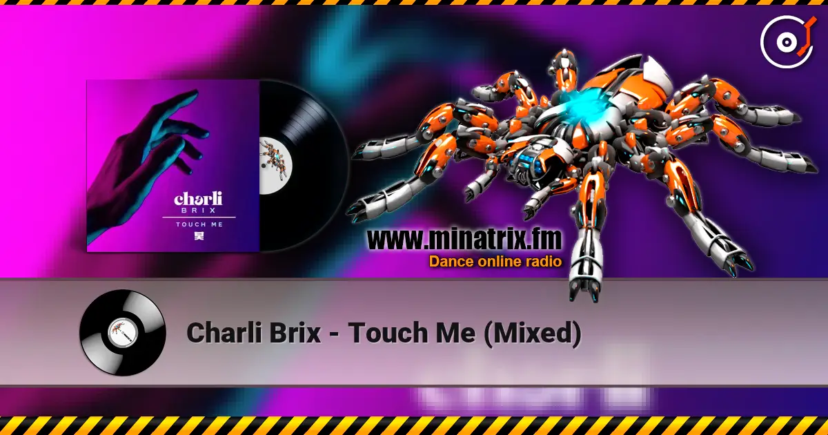 Charli Brix - Touch Me (Mixed) жоғары сапада онлайн тыңдау | Minatrix.FM