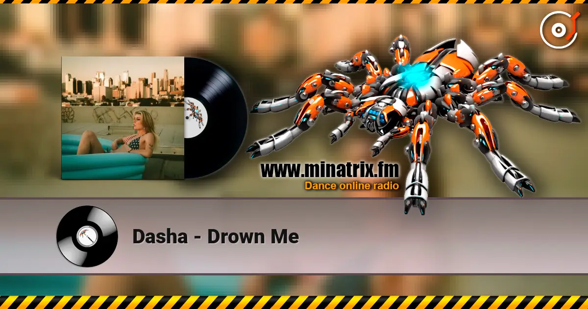 Dasha - Drown Me жоғары сапада онлайн тыңдау | Minatrix.FM