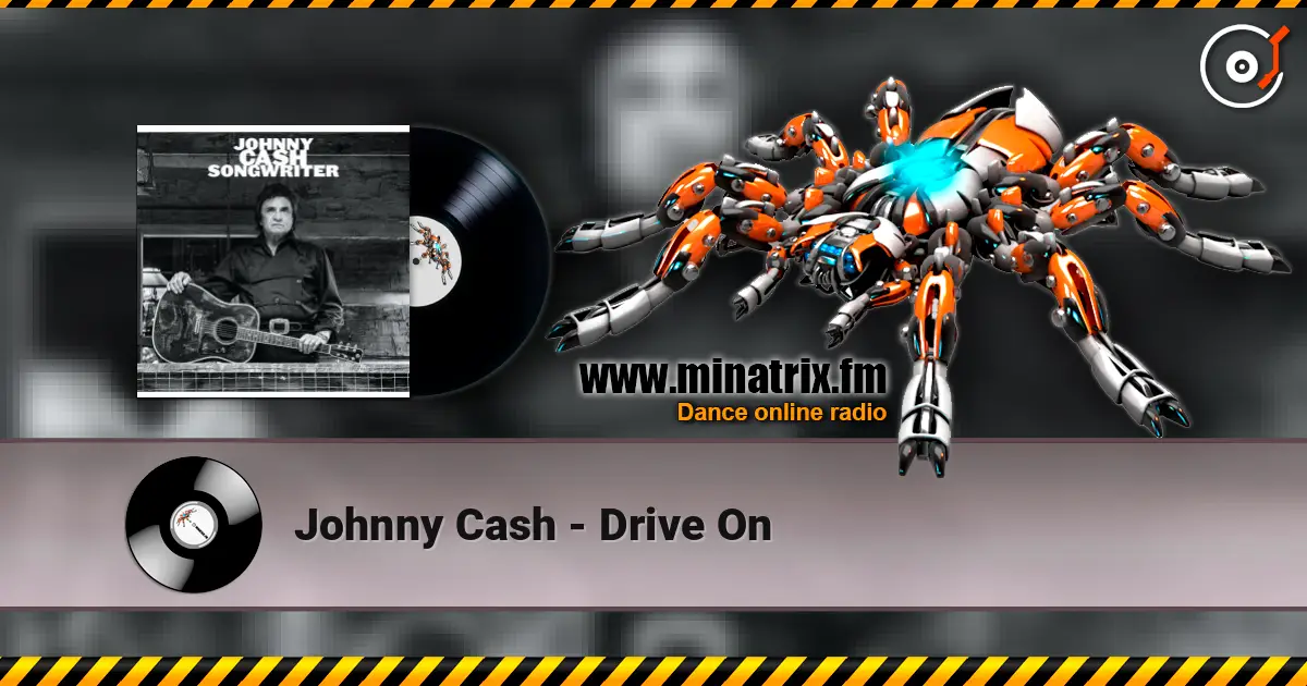 Johnny Cash - Drive On жоғары сапада онлайн тыңдау | Minatrix.FM