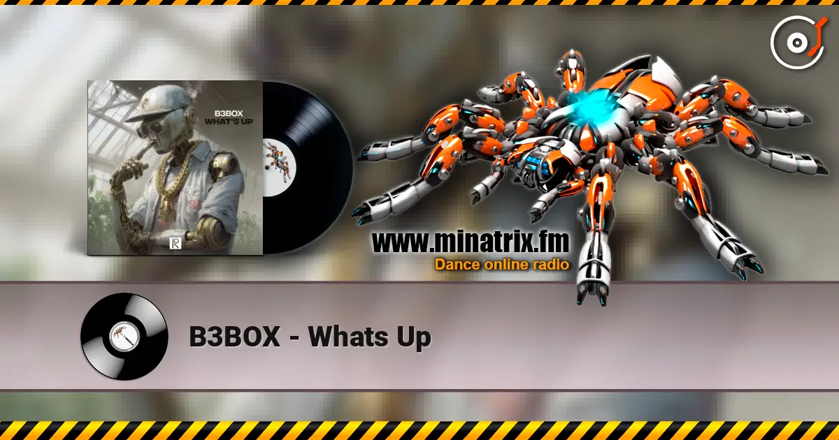 B3BOX - Whats Up жоғары сапада онлайн тыңдау | Minatrix.FM