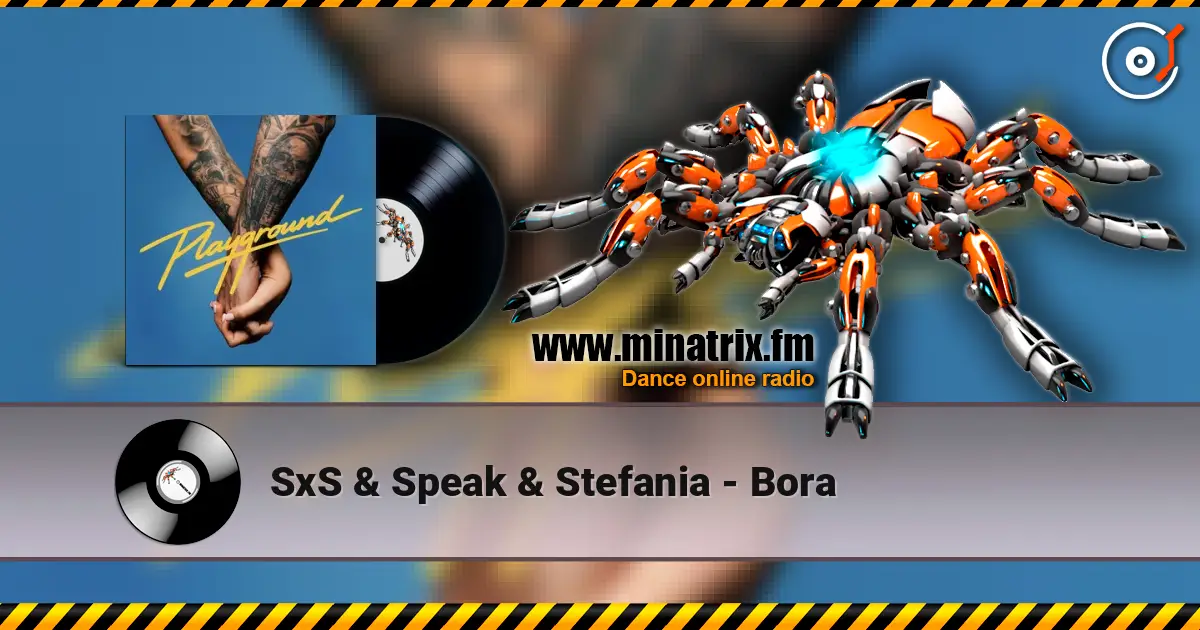 SxS & Speak & Stefania - Bora жоғары сапада онлайн тыңдау | Minatrix.FM