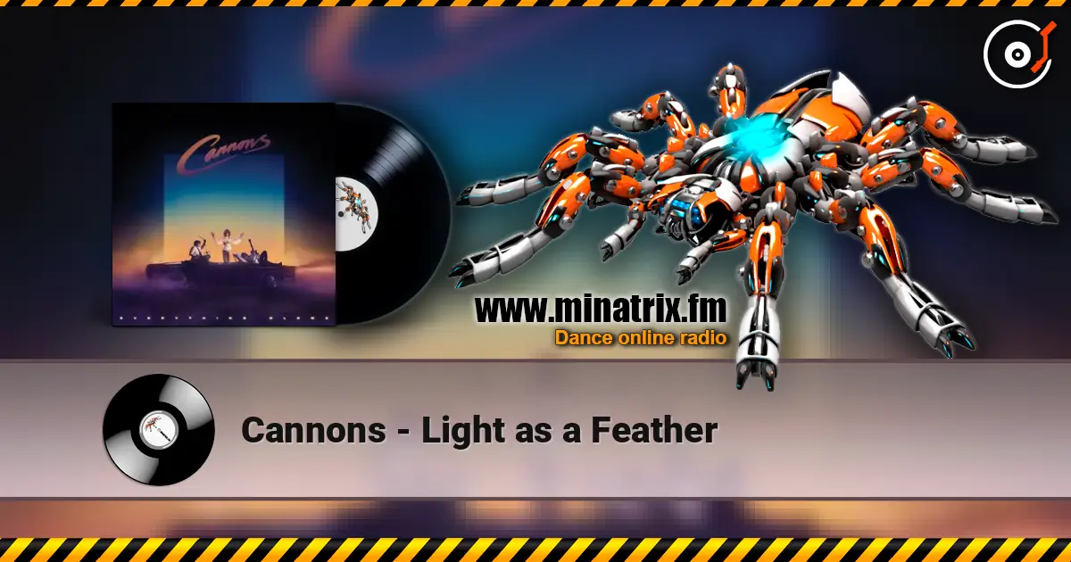 Cannons - Light as a Feather жоғары сапада онлайн тыңдау | Minatrix.FM