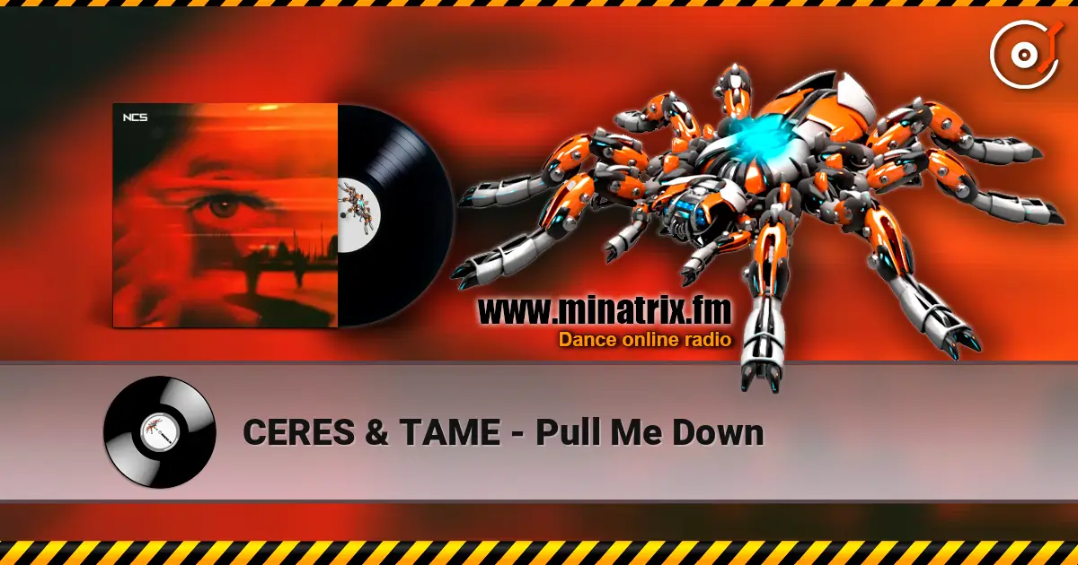 CERES & TAME - Pull Me Down жоғары сапада онлайн тыңдау | Minatrix.FM