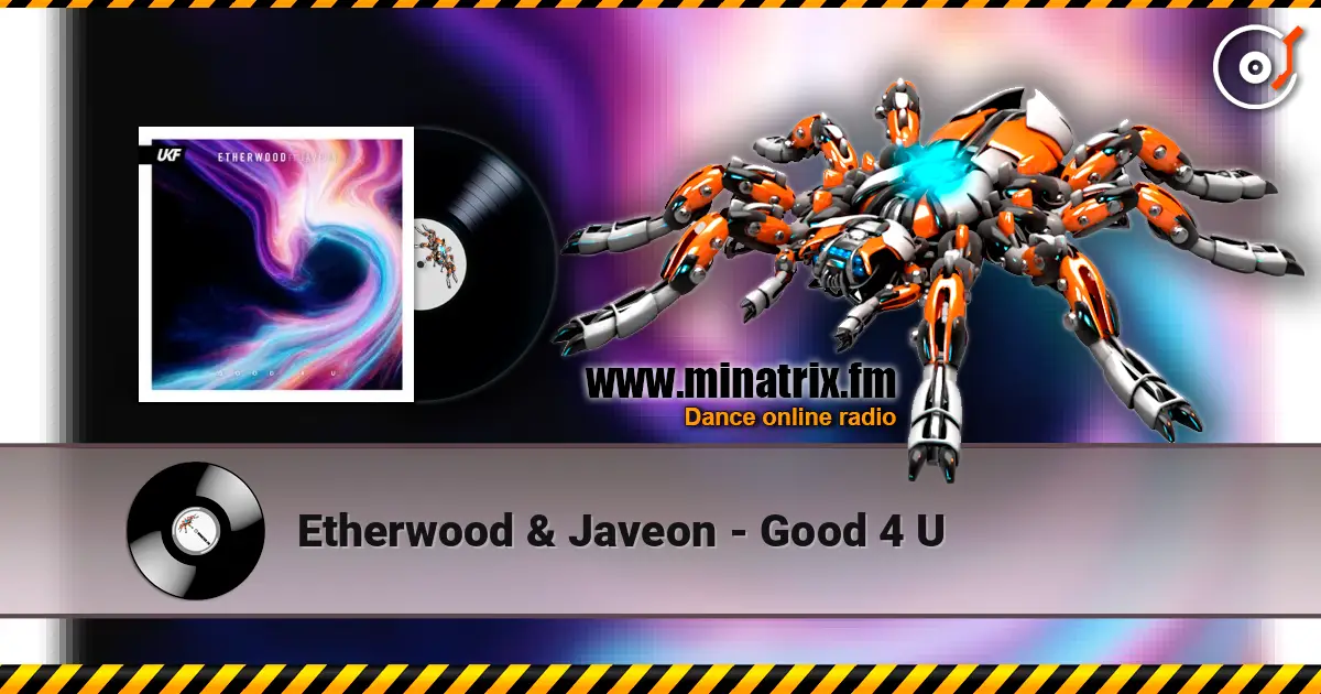 Etherwood & Javeon - Good 4 U жоғары сапада онлайн тыңдау | Minatrix.FM