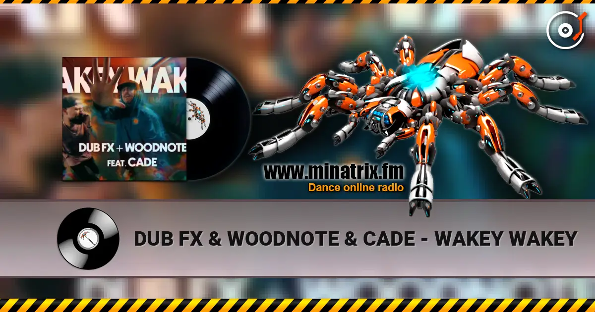 DUB FX & WOODNOTE & CADE - WAKEY WAKEY жоғары сапада онлайн тыңдау | Minatrix.FM