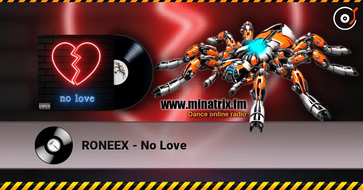 RONEEX - No Love жоғары сапада онлайн тыңдау | Minatrix.FM