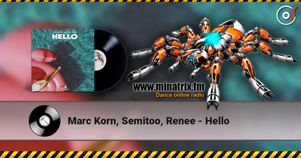 Marc Korn, Semitoo, Renee - Hello жоғары сапада онлайн тыңдау | Minatrix.FM