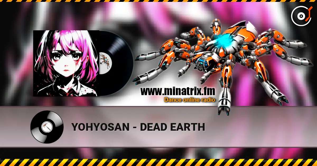 YOHYOSAN - DEAD EARTH жоғары сапада онлайн тыңдау | Minatrix.FM