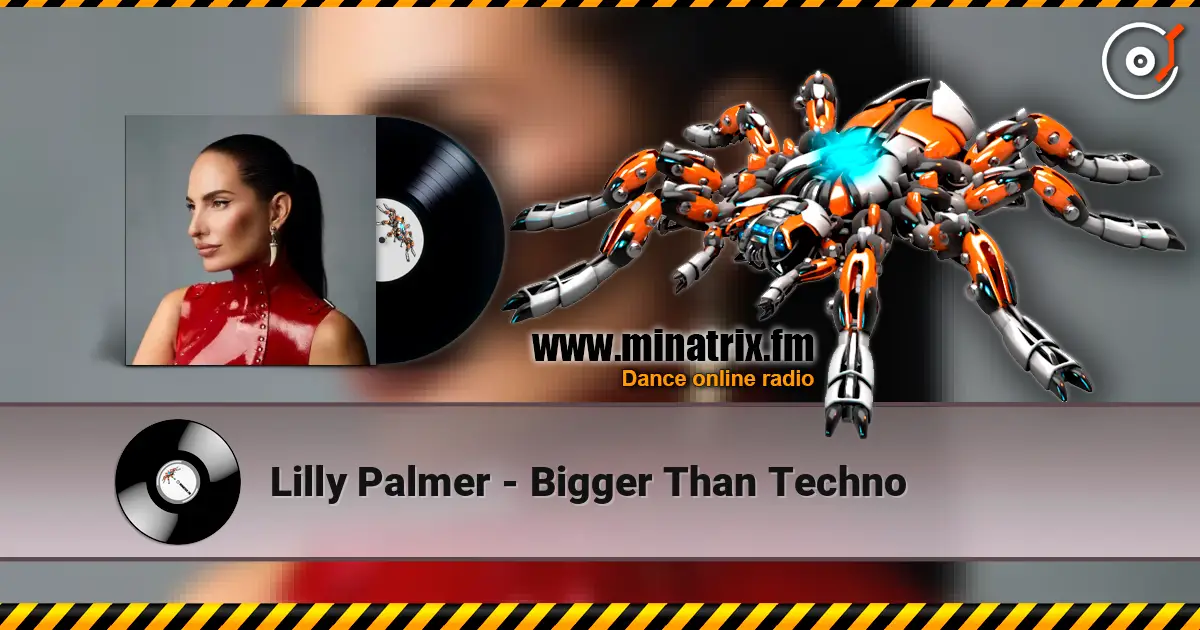 Lilly Palmer - Bigger Than Techno жоғары сапада онлайн тыңдау | Minatrix.FM