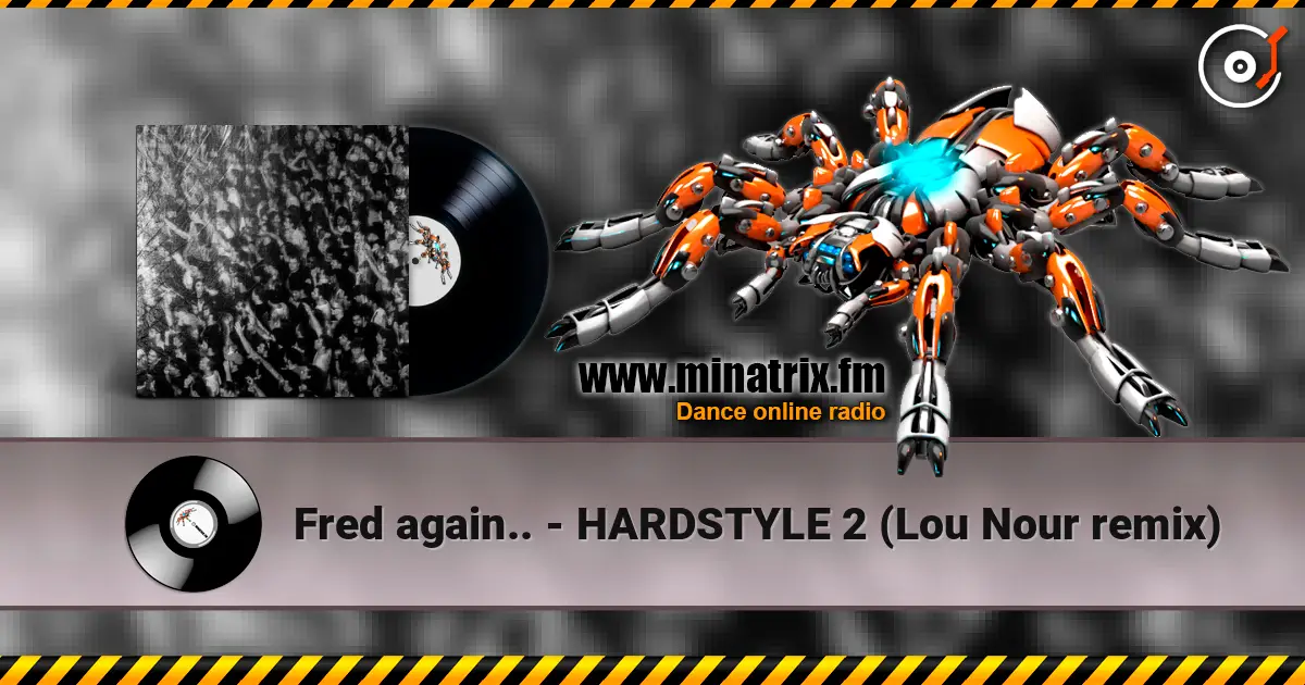 Fred again.. - HARDSTYLE 2 (Lou Nour remix) жоғары сапада онлайн тыңдау | Minatrix.FM