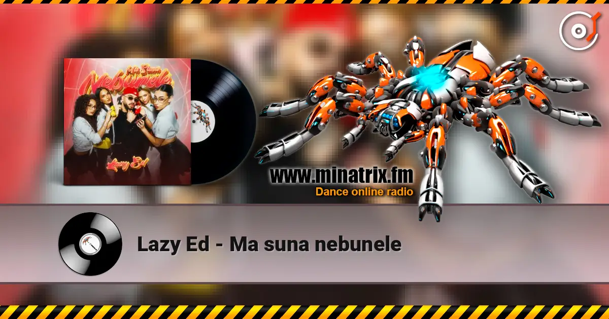 Lazy Ed - Ma suna nebunele жоғары сапада онлайн тыңдау | Minatrix.FM