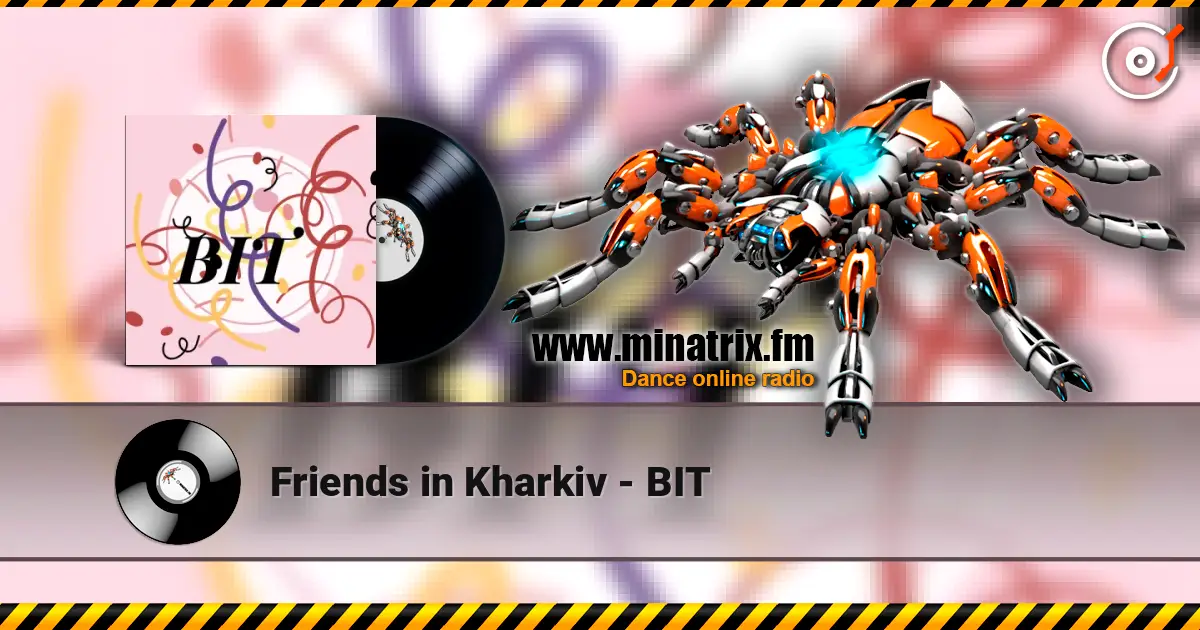 Friends in Kharkiv - BIT жоғары сапада онлайн тыңдау | Minatrix.FM