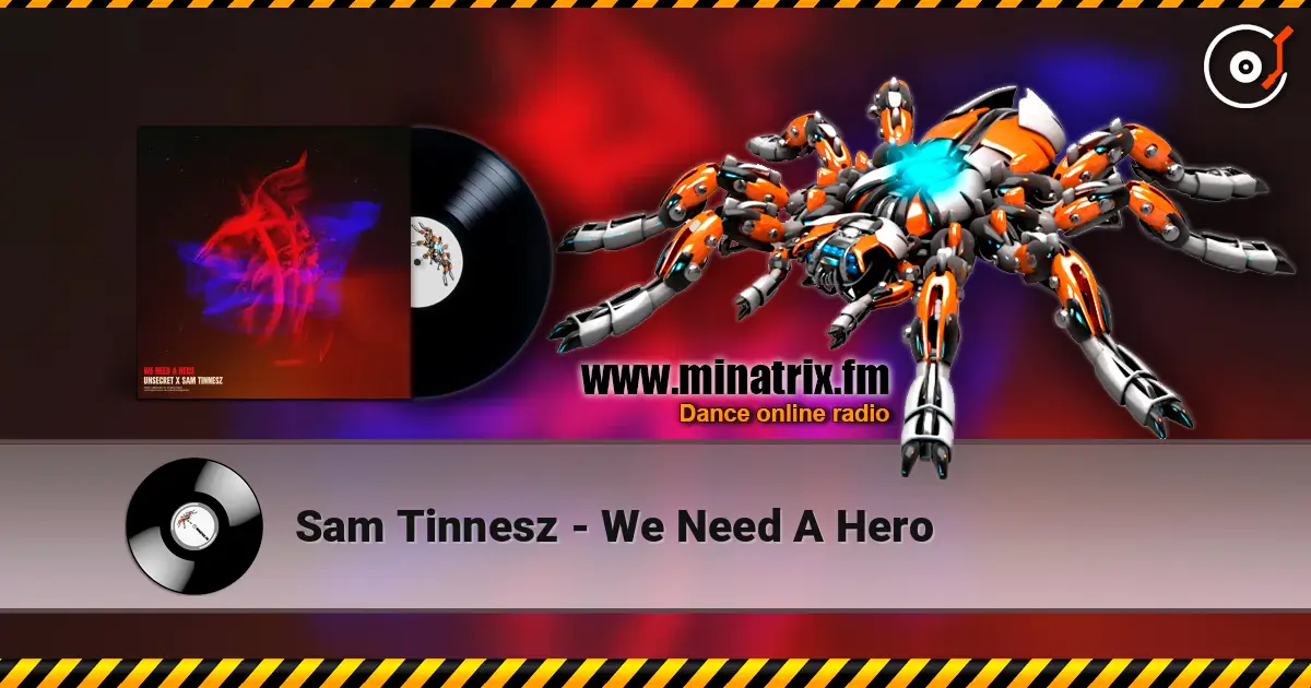 Sam Tinnesz - We Need A Hero жоғары сапада онлайн тыңдау | Minatrix.FM