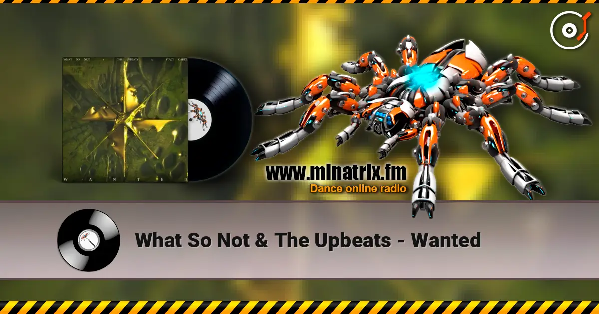 What So Not & The Upbeats - Wanted жоғары сапада онлайн тыңдау | Minatrix.FM