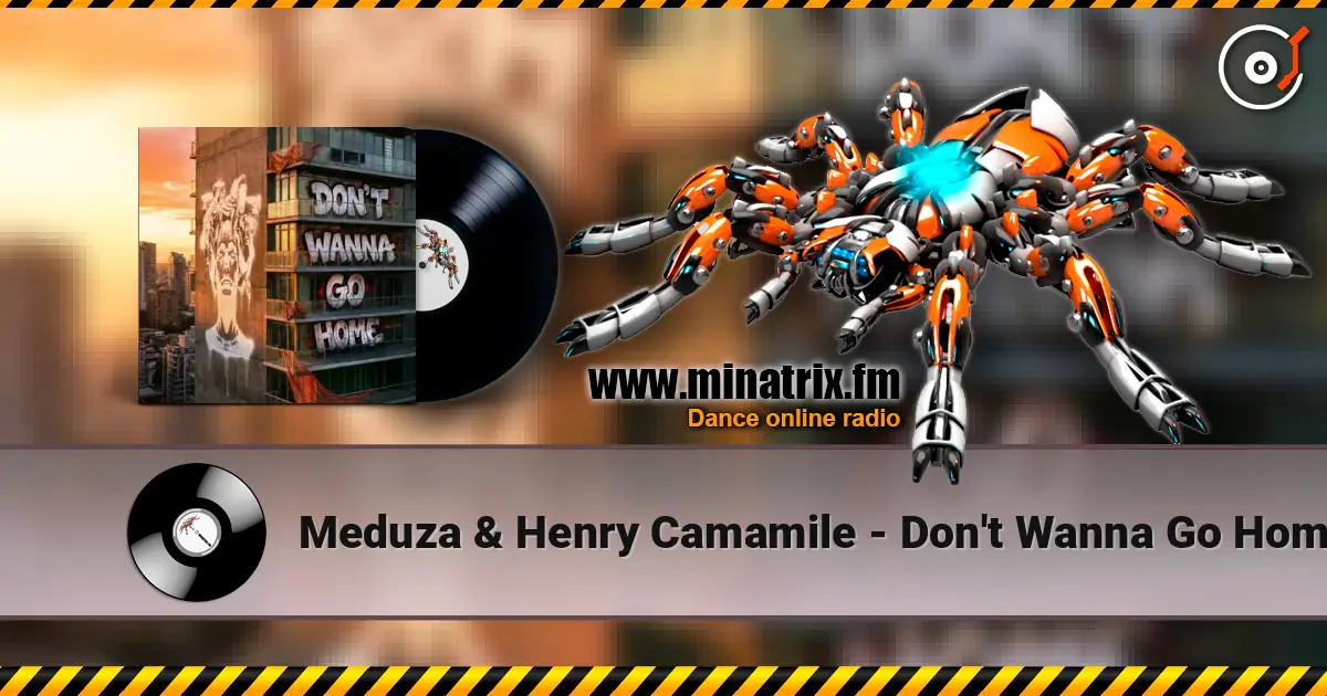 Meduza & Henry Camamile - Don't Wanna Go Home жоғары сапада онлайн тыңдау | Minatrix.FM