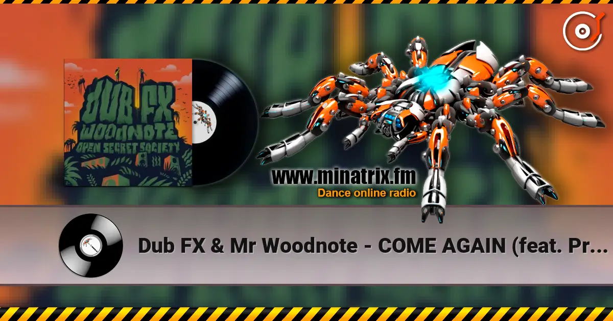 Dub FX & Mr Woodnote - COME AGAIN (feat. Prezence) жоғары сапада онлайн тыңдау | Minatrix.FM