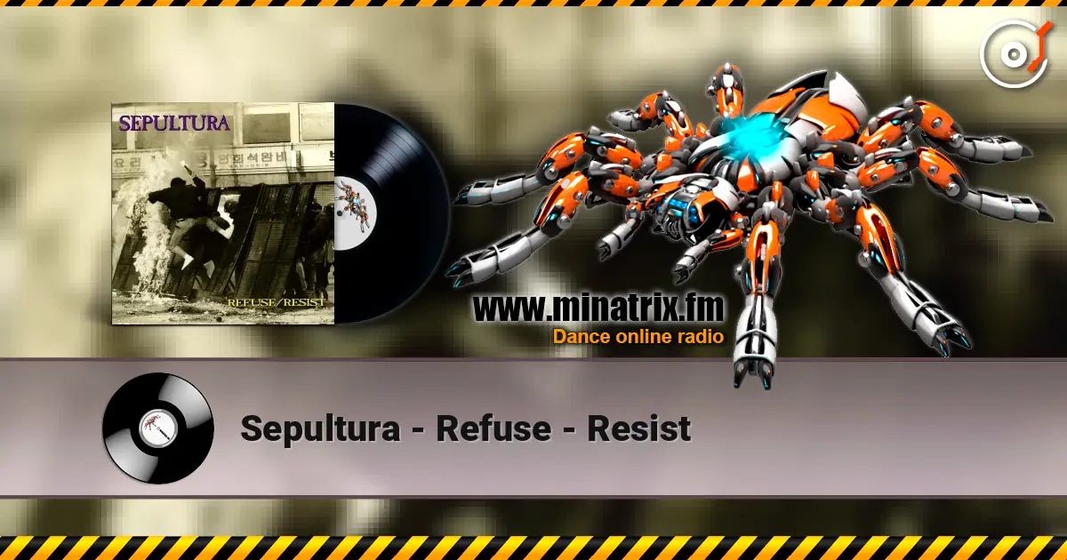 Sepultura - Refuse - Resist жоғары сапада онлайн тыңдау | Minatrix.FM