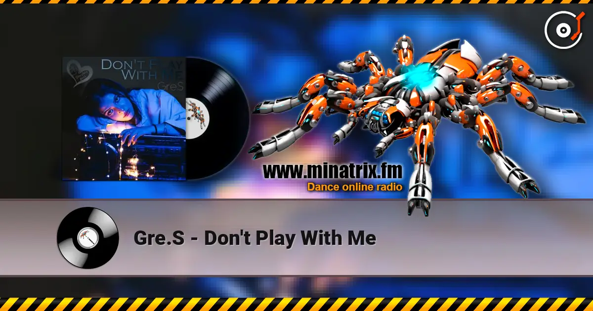 Gre.S - Don't Play With Me жоғары сапада онлайн тыңдау | Minatrix.FM