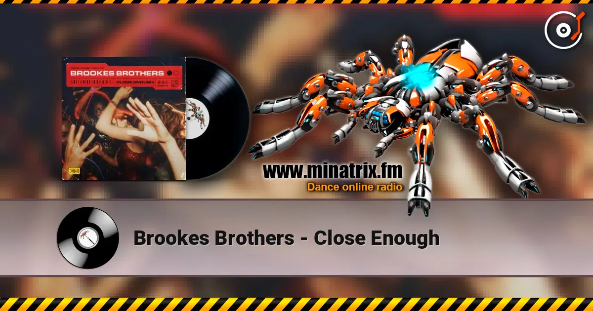 Brookes Brothers - Close Enough жоғары сапада онлайн тыңдау | Minatrix.FM