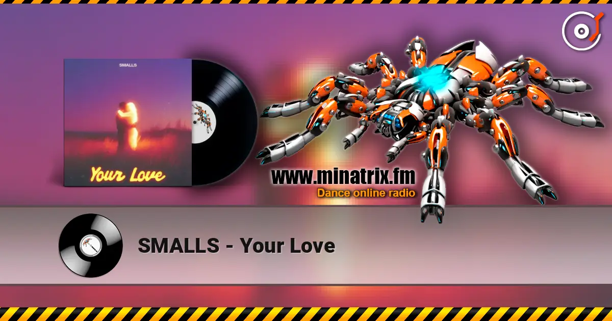 SMALLS - Your Love жоғары сапада онлайн тыңдау | Minatrix.FM