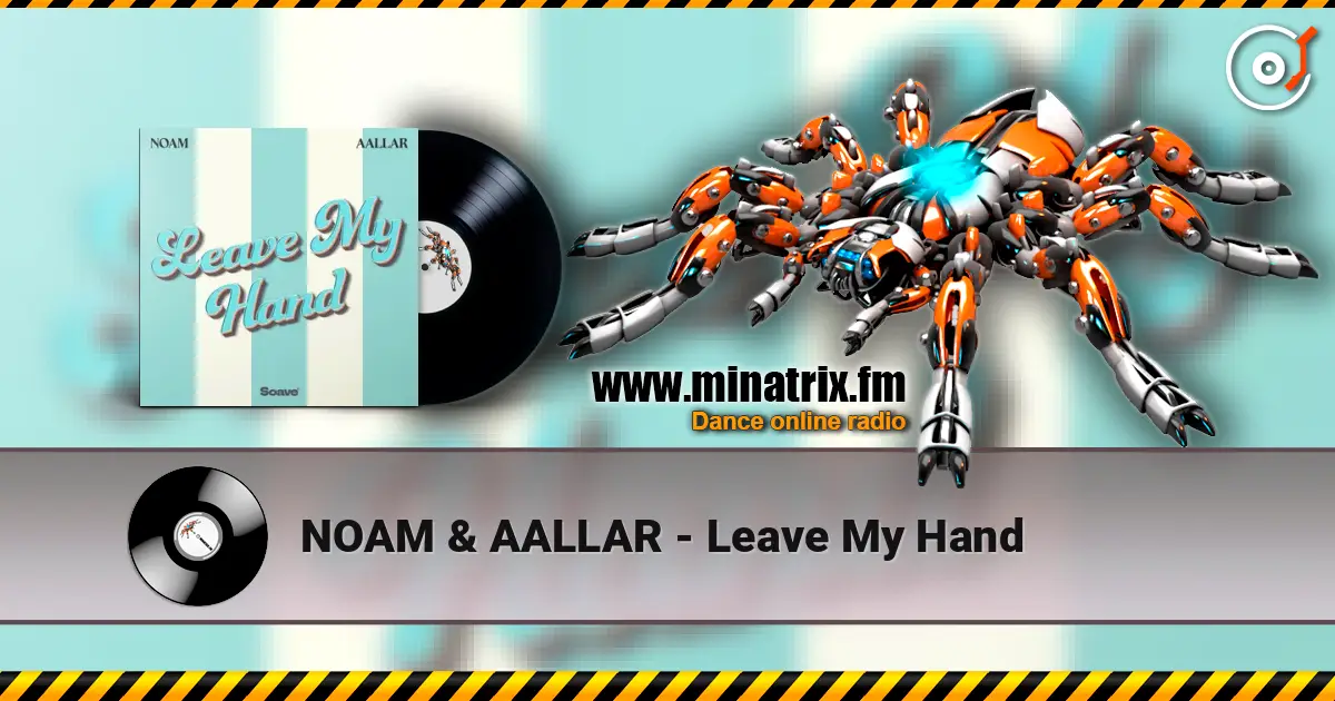 NOAM & AALLAR - Leave My Hand жоғары сапада онлайн тыңдау | Minatrix.FM