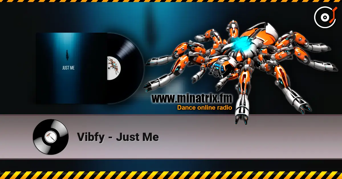 Vibfy - Just Me жоғары сапада онлайн тыңдау | Minatrix.FM