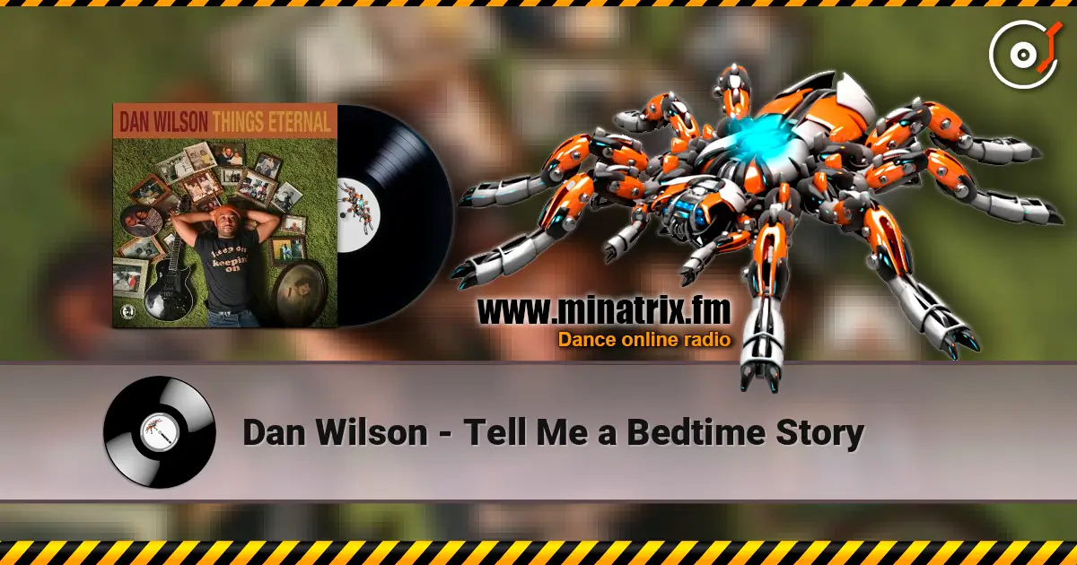 Dan Wilson - Tell Me a Bedtime Story жоғары сапада онлайн тыңдау | Minatrix.FM