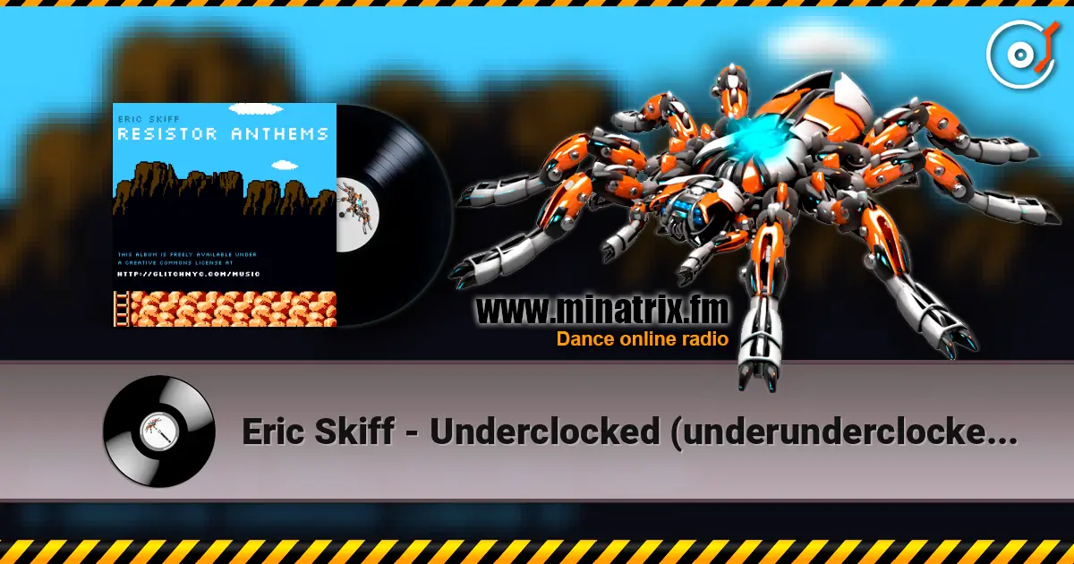 Eric Skiff - Underclocked (underunderclocked mix) жоғары сапада онлайн тыңдау | Minatrix.FM