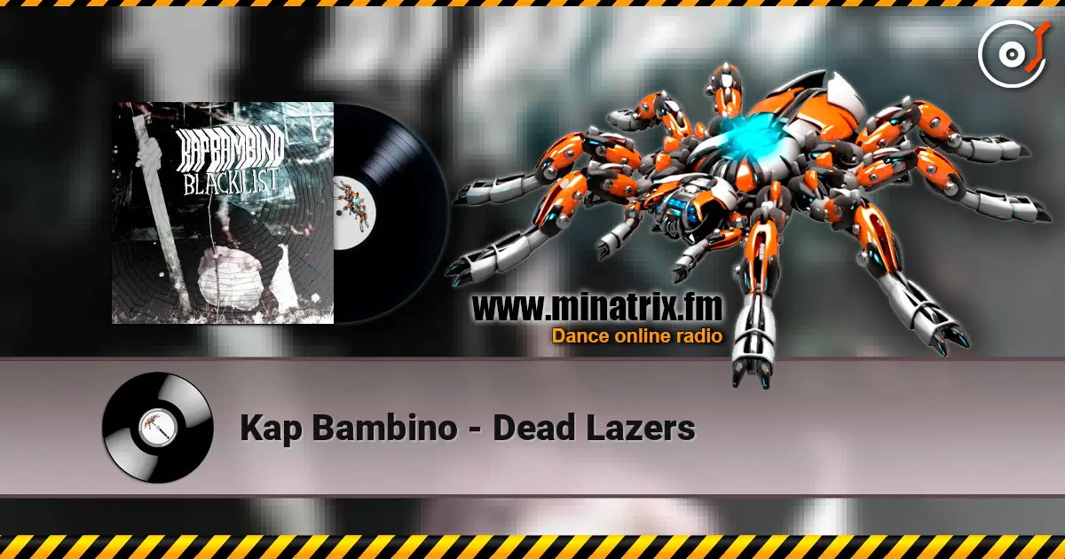 Kap Bambino - Dead Lazers жоғары сапада онлайн тыңдау | Minatrix.FM