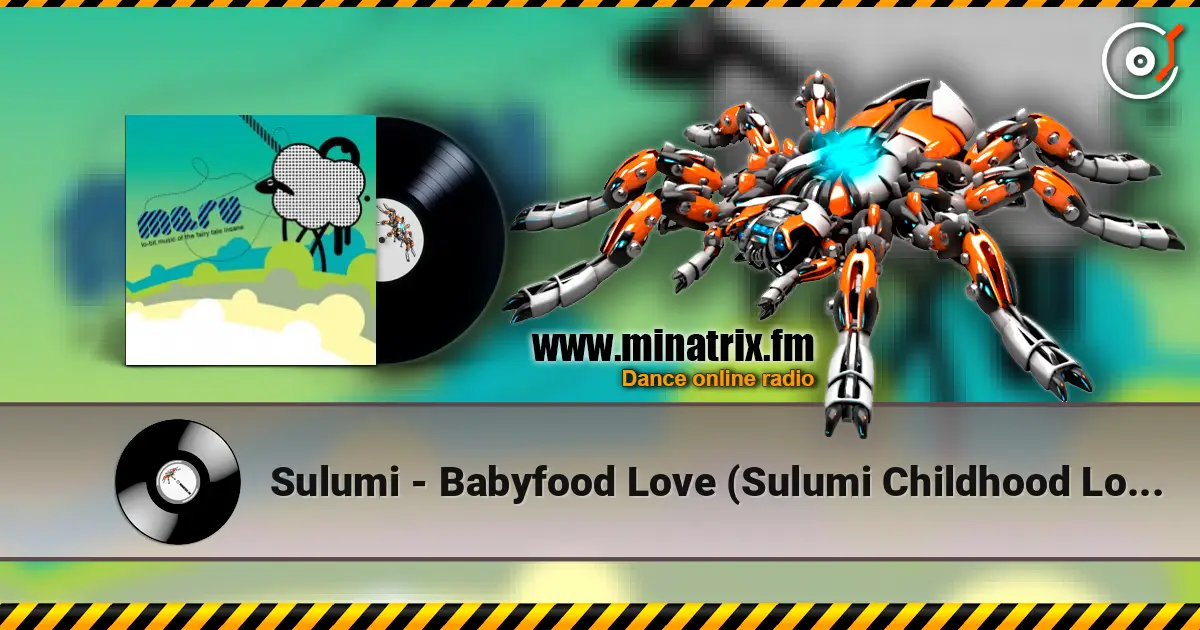Sulumi - Babyfood Love (Sulumi  Childhood Love Remix) жоғары сапада онлайн тыңдау | Minatrix.FM