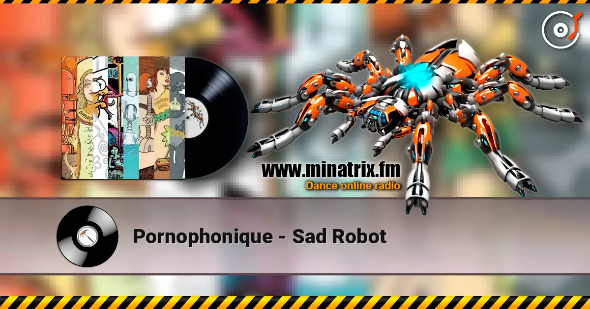 Pornophonique - Sad Robot жоғары сапада онлайн тыңдау | Minatrix.FM