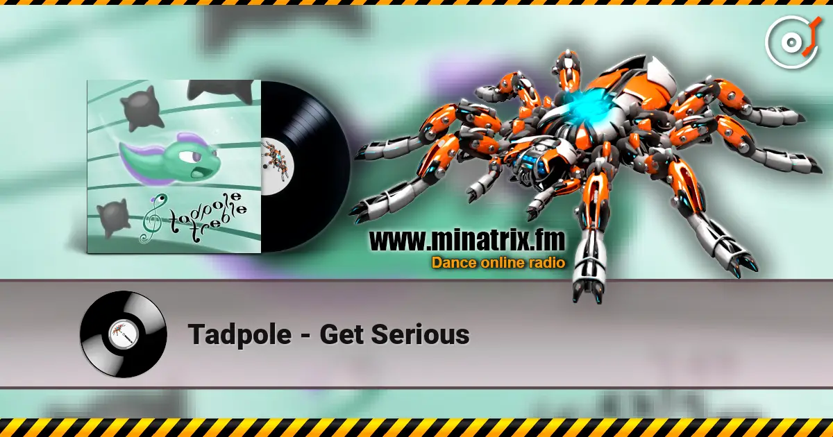 Tadpole - Get Serious жоғары сапада онлайн тыңдау | Minatrix.FM