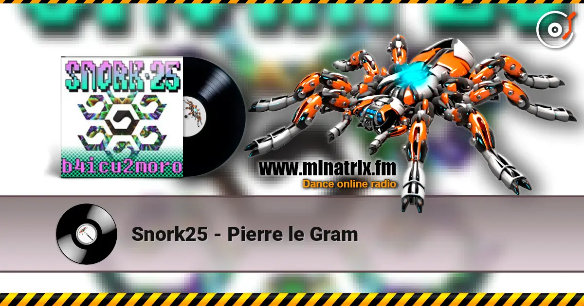 Snork25 - Pierre le Gram жоғары сапада онлайн тыңдау | Minatrix.FM