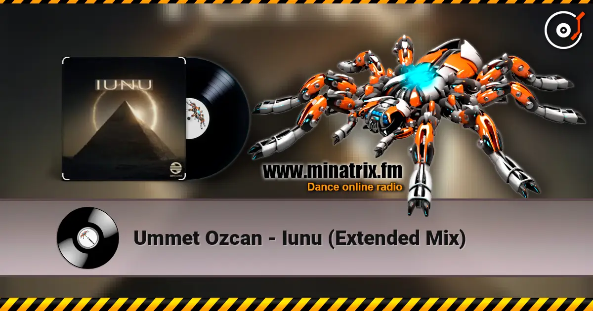 Ummet Ozcan - Iunu (Extended Mix) жоғары сапада онлайн тыңдау | Minatrix.FM